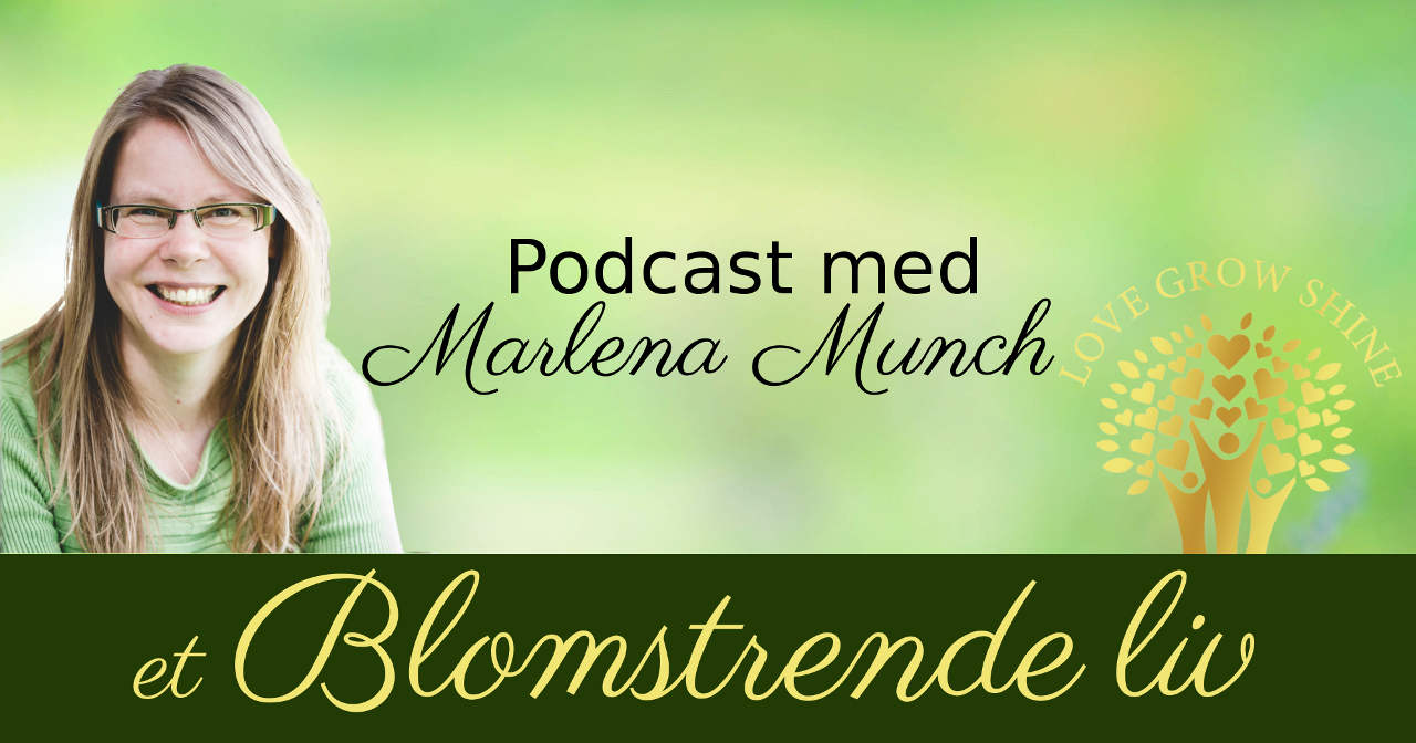 podcast et blomstrende liv af marlena Munch